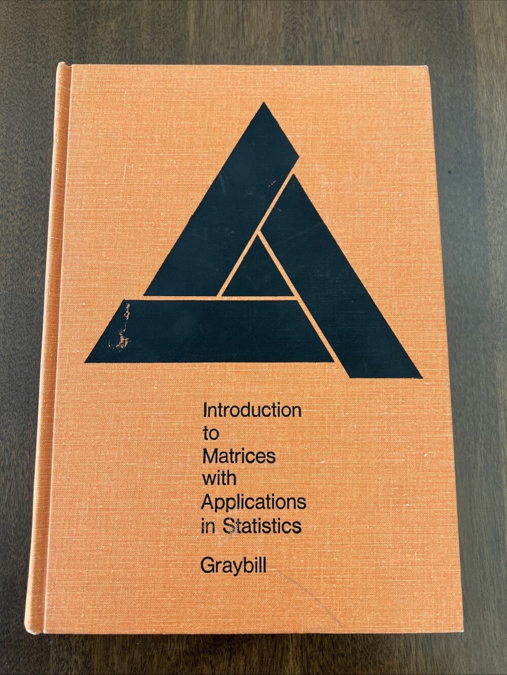 INTRODUCTION TO MATRICES WITH APPLICATIONS IN STATISTICS By Franklin A. Graybill